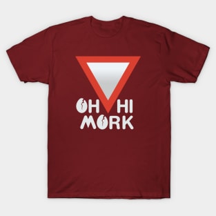 Oh Hi Mork T-Shirt